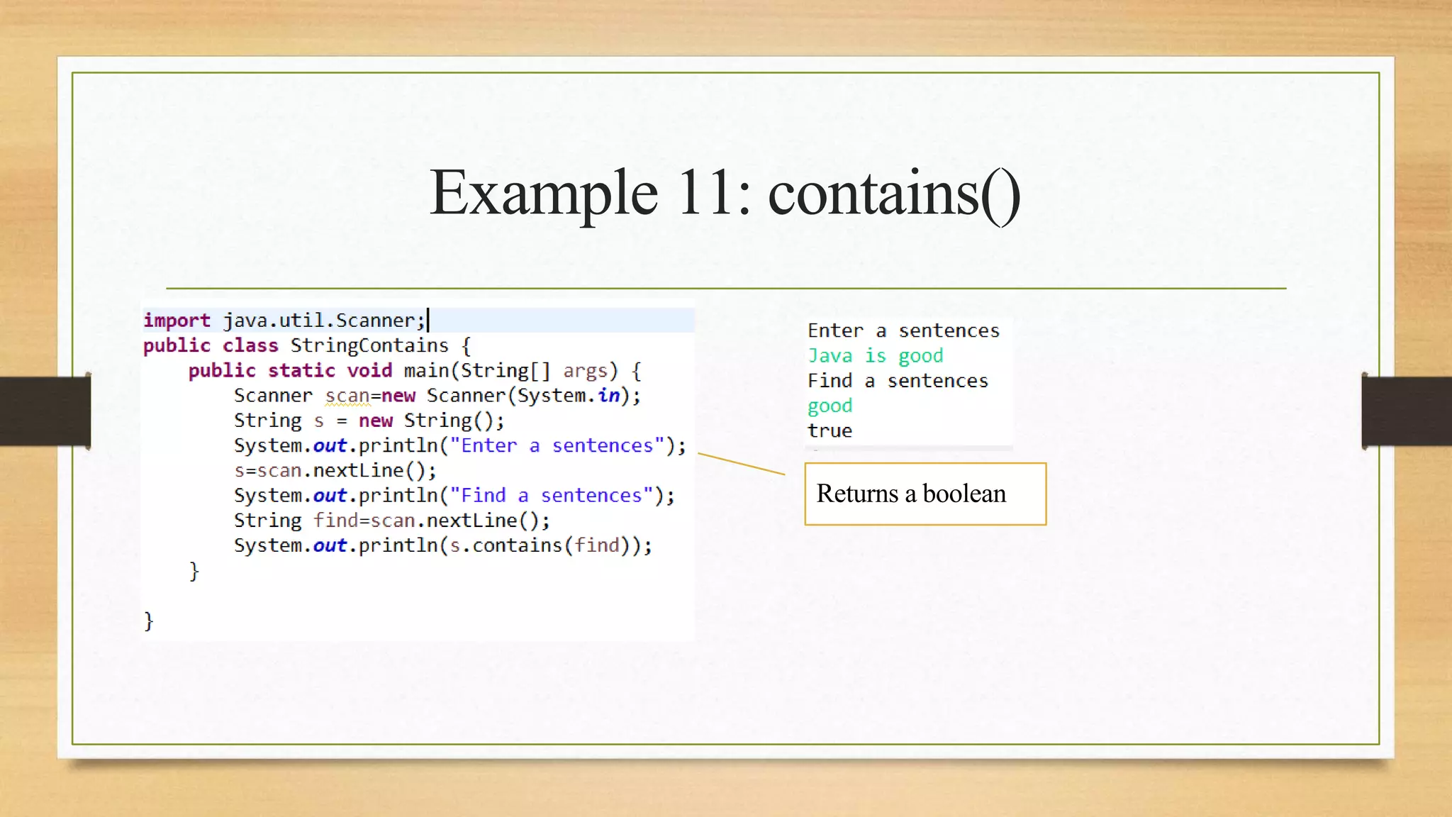 Example 11: contains()
Returns a boolean
 