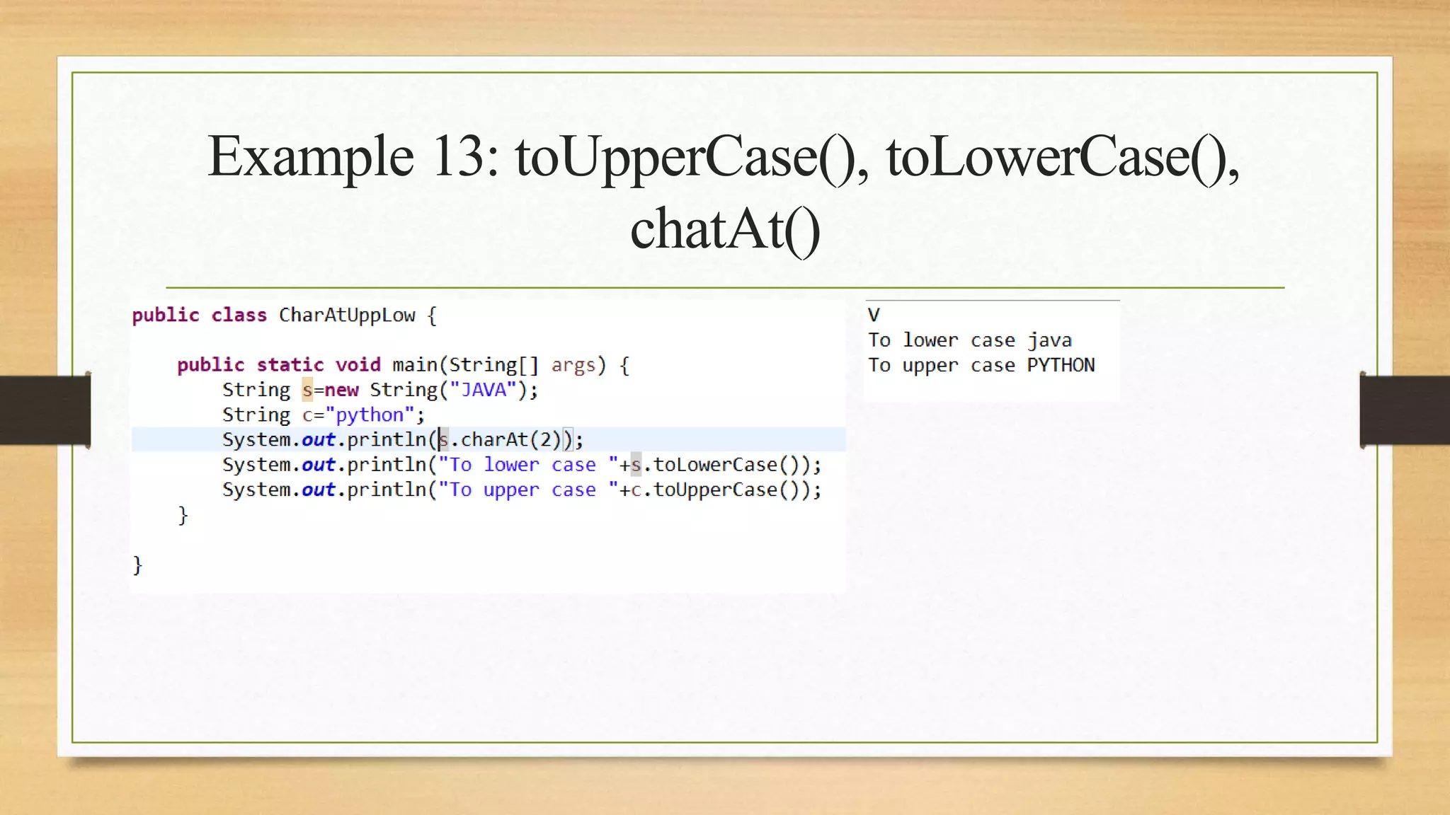 Example 13: toUpperCase(), toLowerCase(),
chatAt()
 