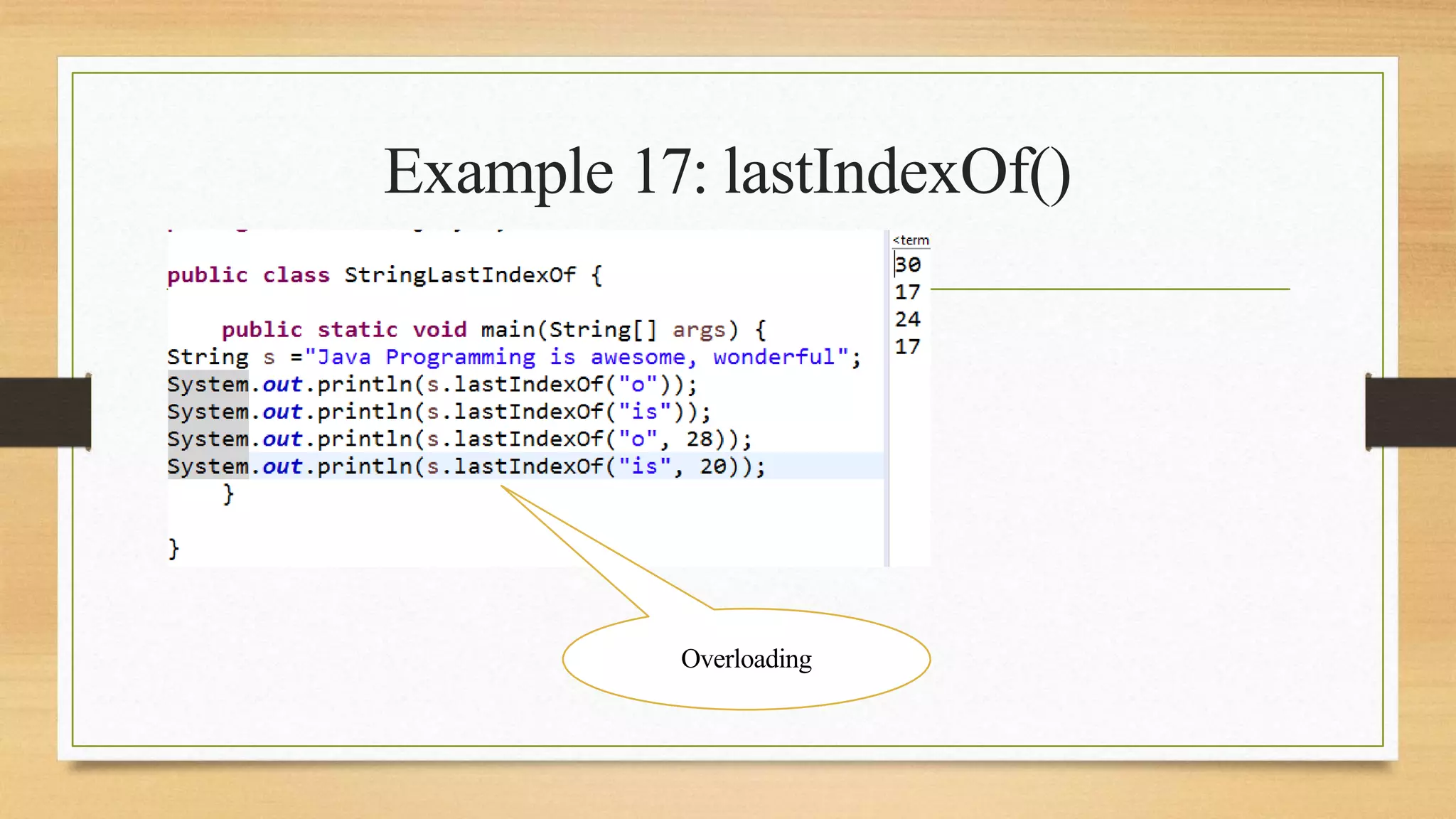 Example 17: lastIndexOf()
Overloading
 