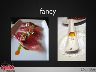 fancy




        @chrislee
 