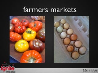 farmers markets




                  @chrislee
 