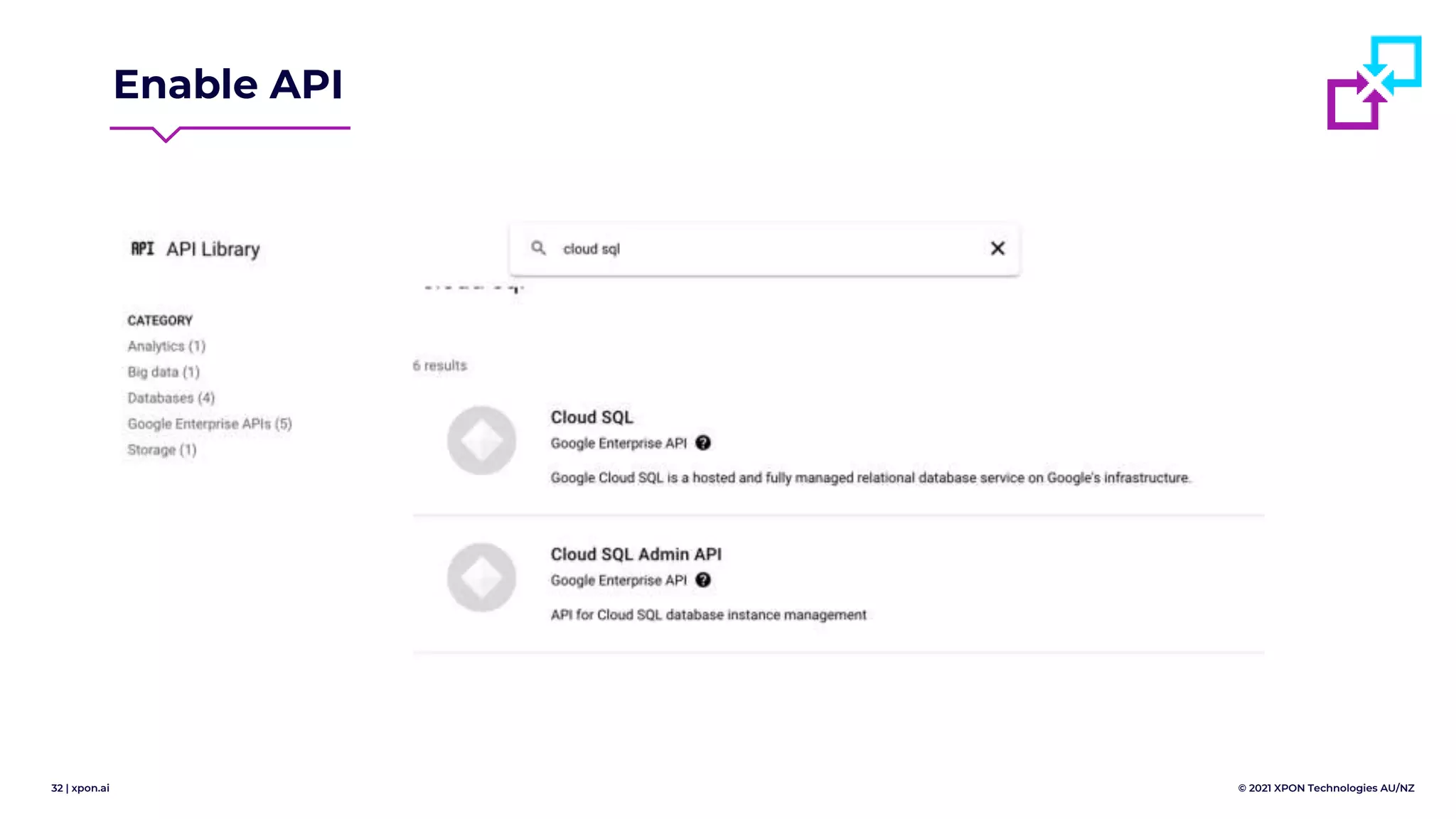 32 | xpon.ai © 2021 XPON Technologies AU/NZ
Enable API
 
