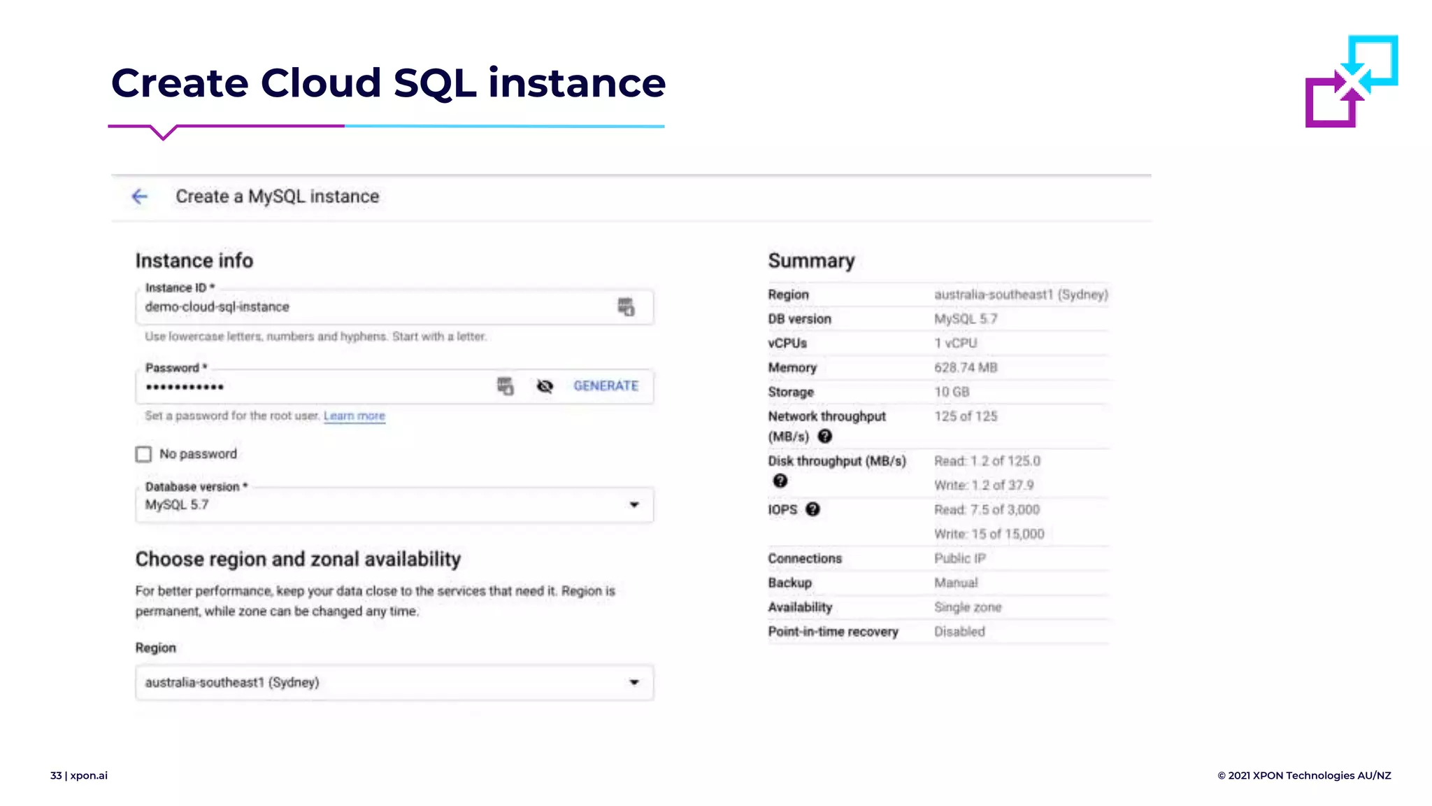 33 | xpon.ai © 2021 XPON Technologies AU/NZ
Create Cloud SQL instance
 