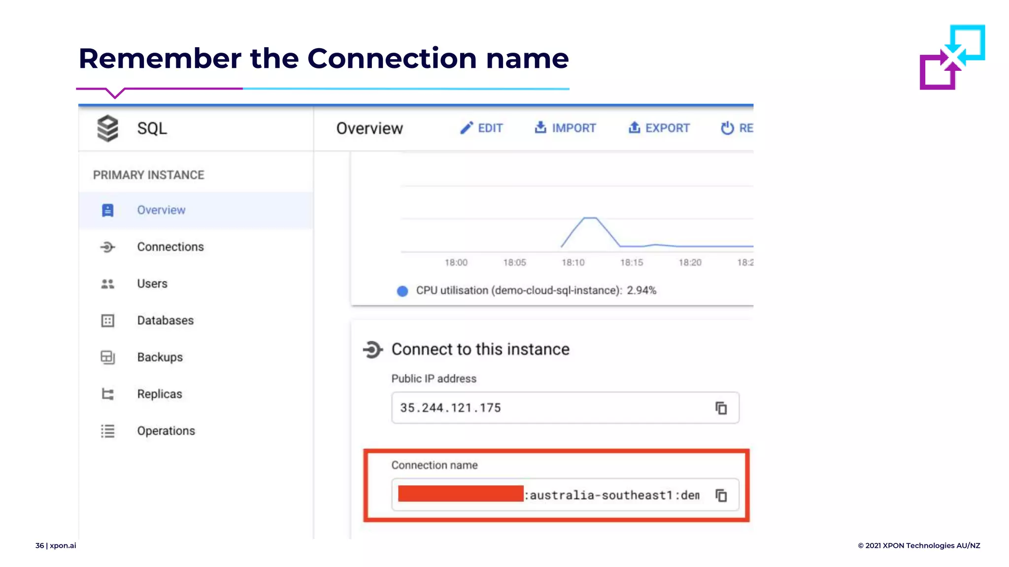 36 | xpon.ai © 2021 XPON Technologies AU/NZ
Remember the Connection name
 