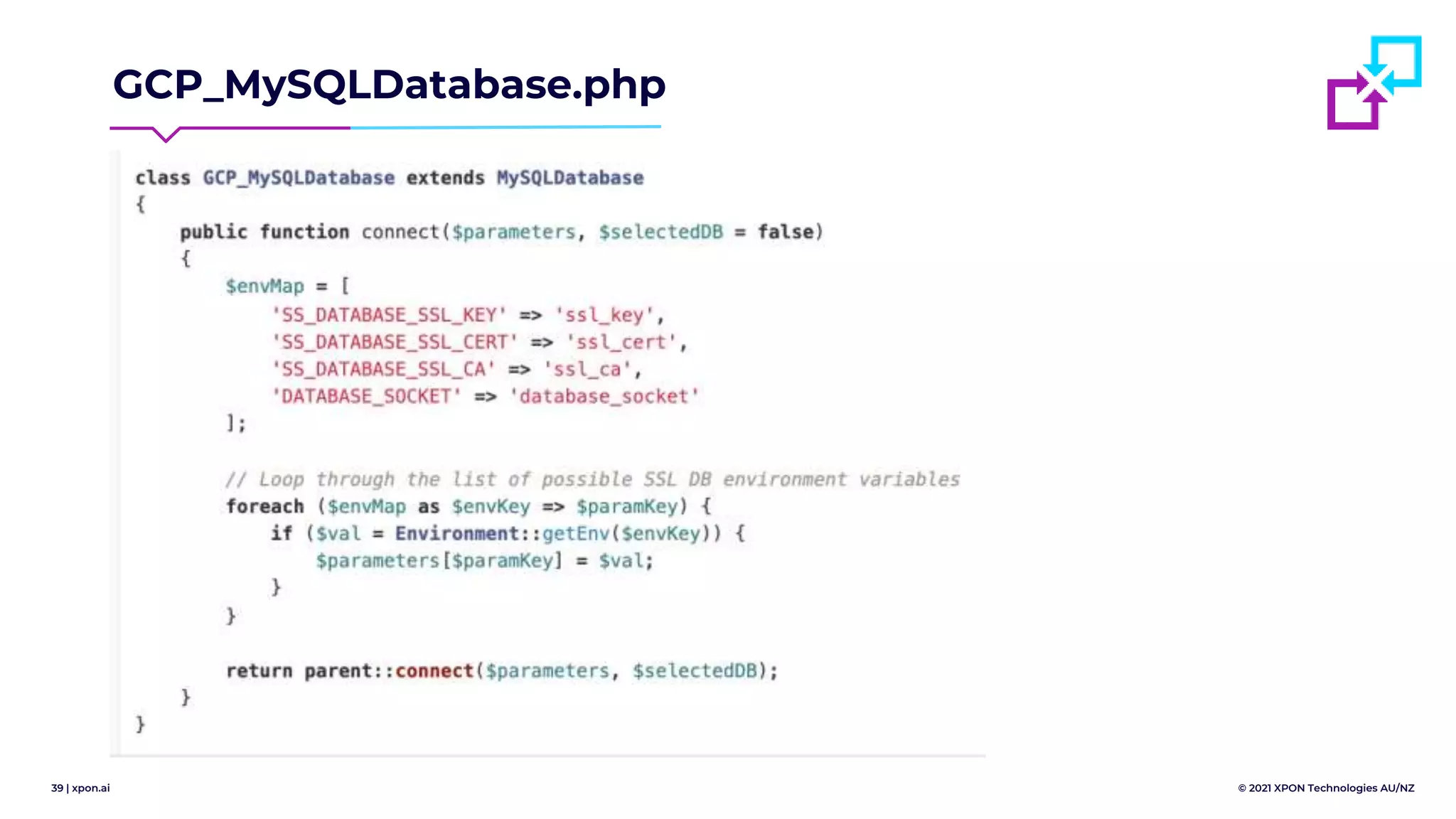 39 | xpon.ai © 2021 XPON Technologies AU/NZ
GCP_MySQLDatabase.php
 
