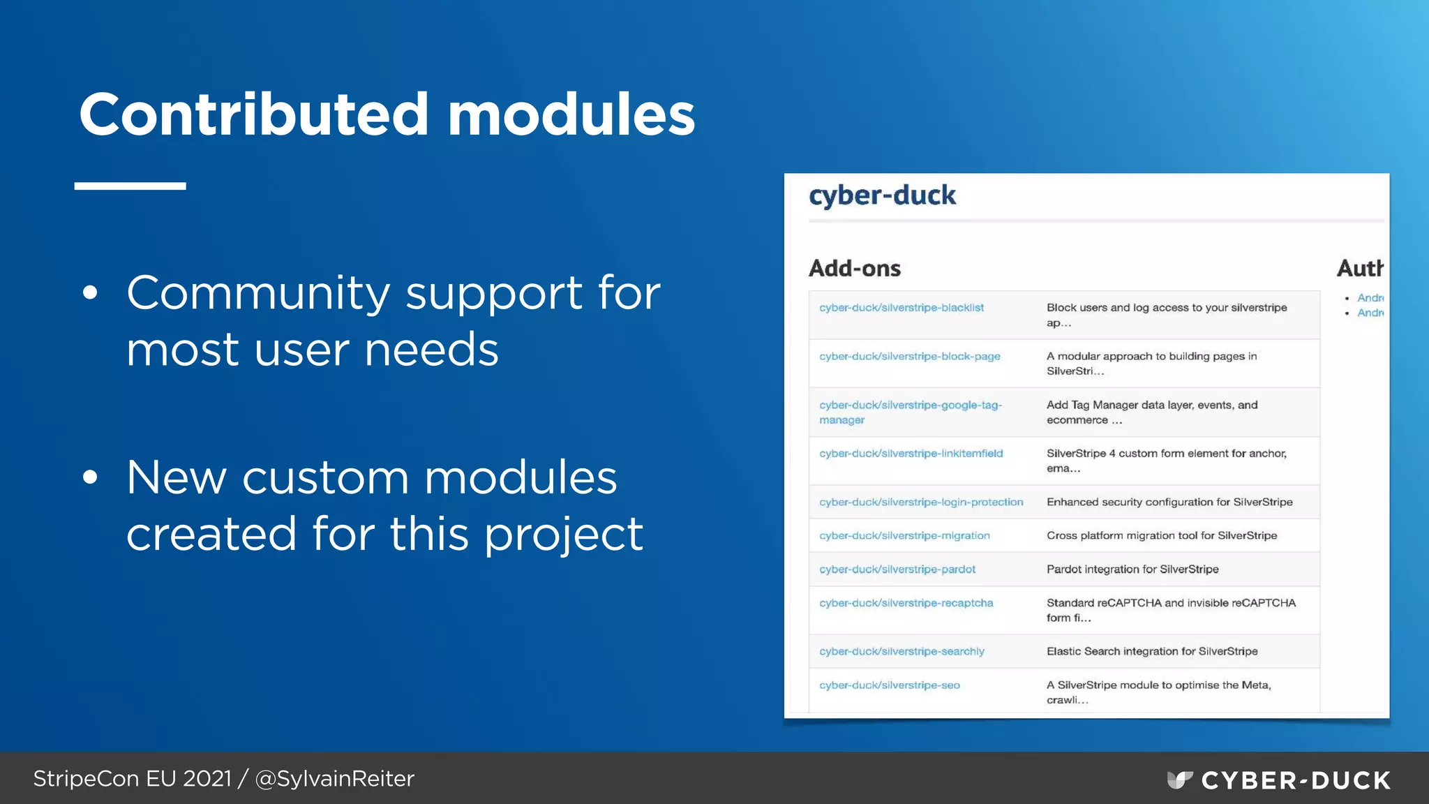 StripeCon EU 2021 / @SylvainReiter
Contributed modules
• Community support for
most user needs
 
• New custom modules
created for this project


 