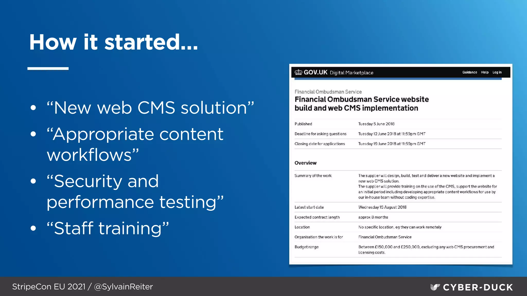 StripeCon EU 2021 / @SylvainReiter
How it started…
• “New web CMS solution”


• “Appropriate content
workflows”


• “Security and
performance testing”


• “Staff training”
 