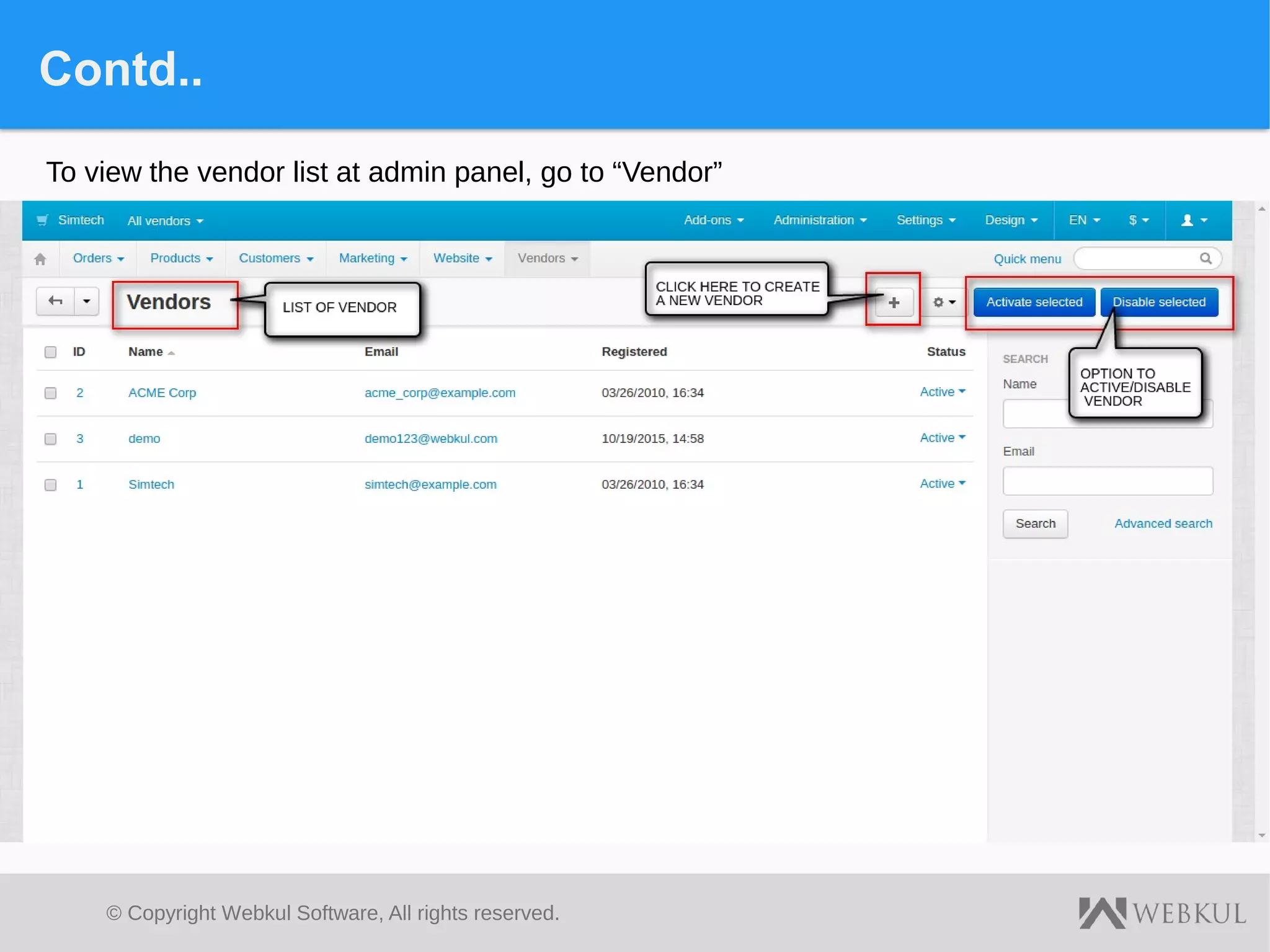 © Copyright Webkul Software, All rights reserved.
Contd..
To view the vendor list at admin panel, go to “Vendor”
 