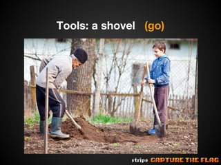 Tools: a shovel (go)

 