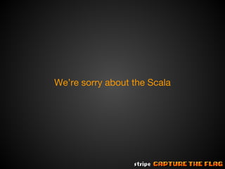 We’re sorry about the Scala

 