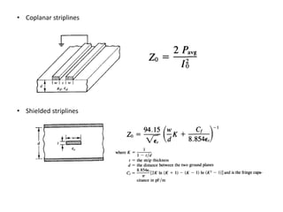 • Coplanar striplines




• Shielded striplines
 