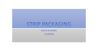 Strip packaging