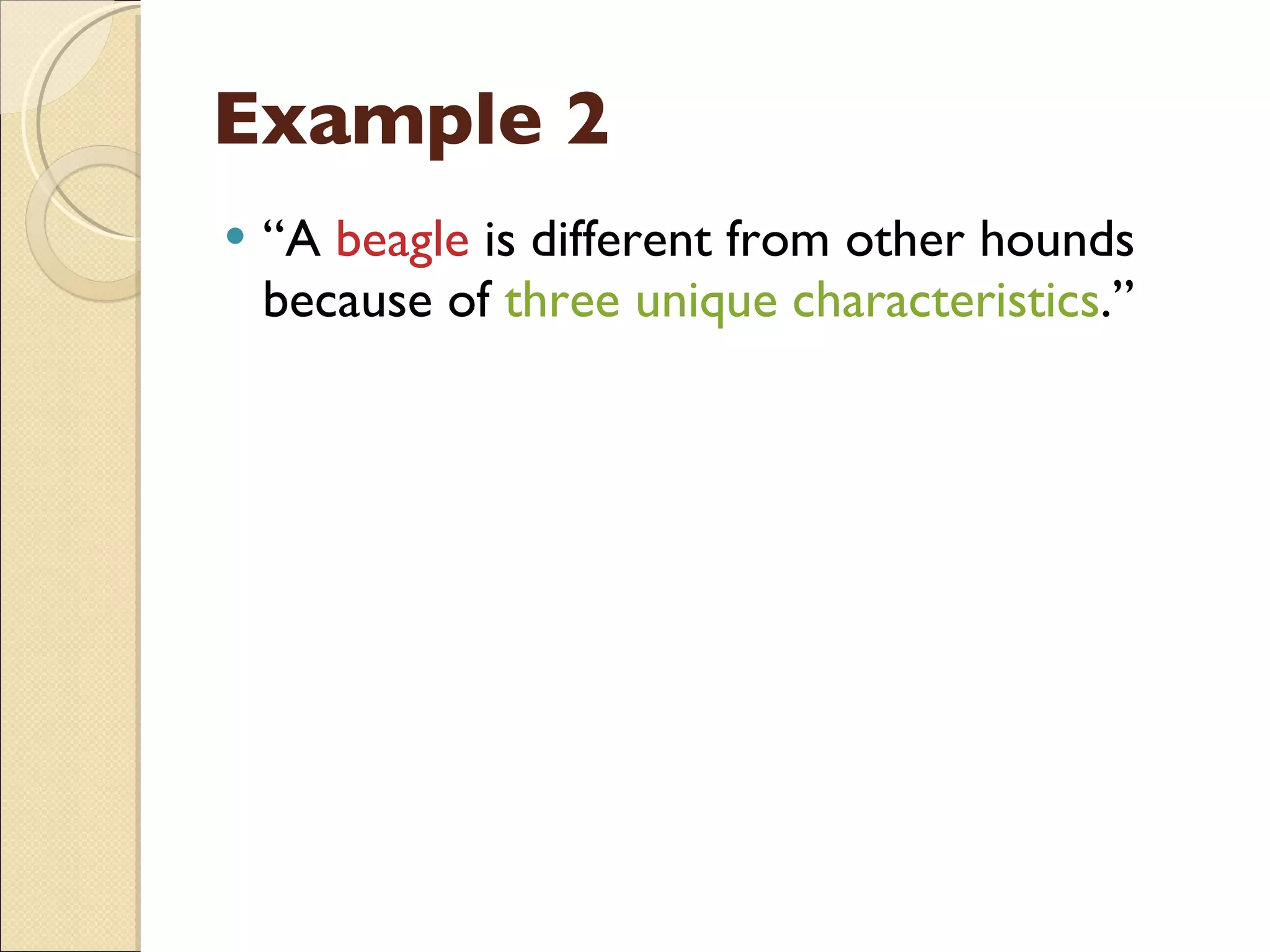 Example 2 “ A  beagle  is different from other hounds because of  three unique characteristics .” 