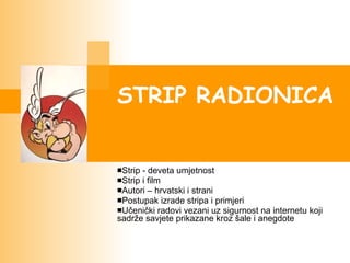 STRIP RADIONICA  ,[object Object],[object Object],[object Object],[object Object],[object Object]