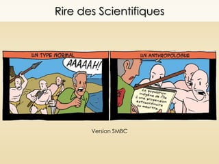 Rire des Scientifiques
Version SMBC