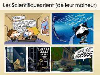 Les Scientifiques rient (de leur malheur)