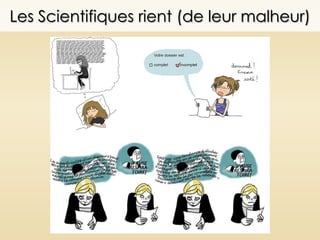Les Scientifiques rient (de leur malheur)