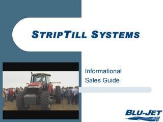 S TRIP T ILL S YSTEMS


          Informational
          Sales Guide
 