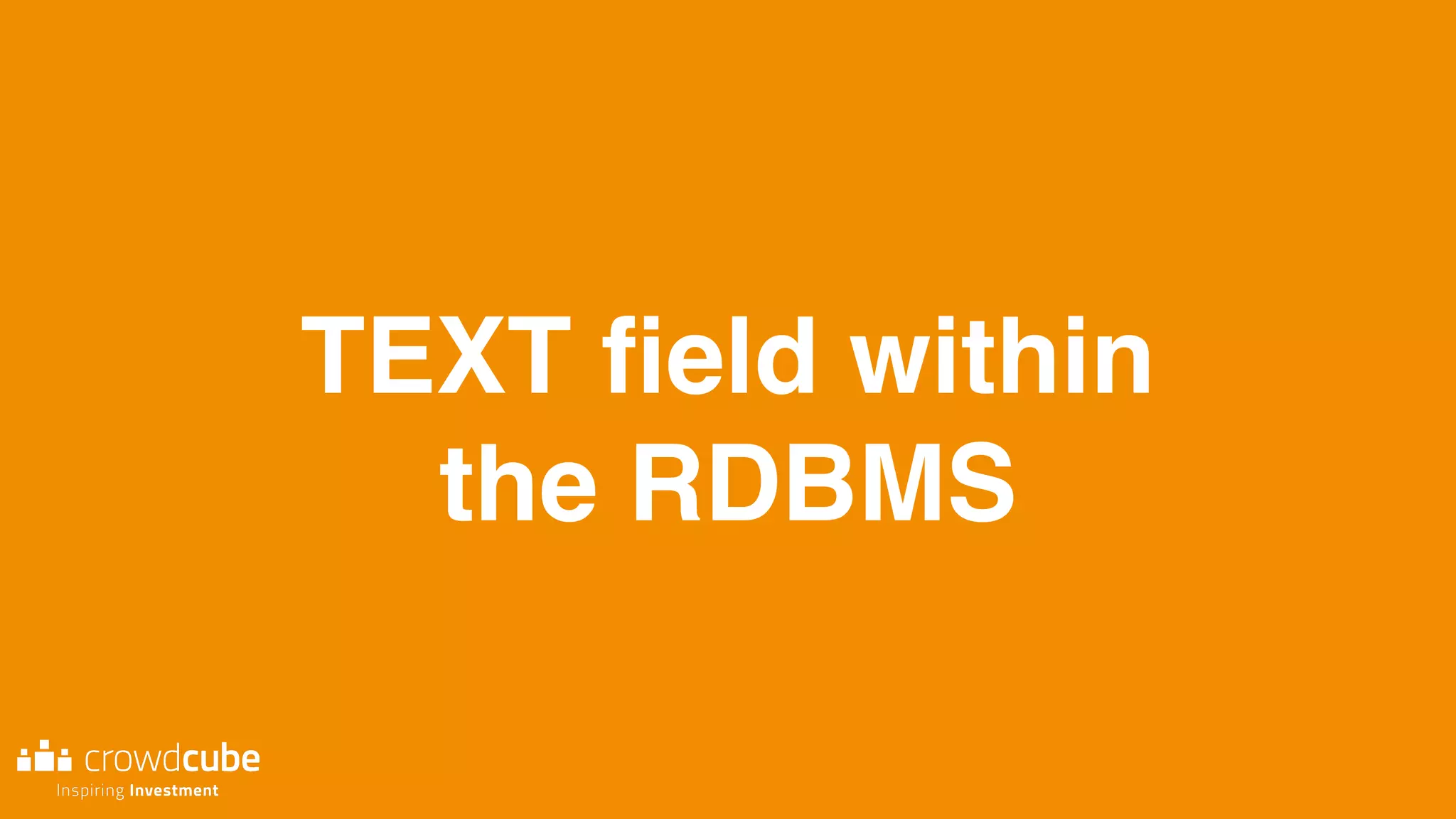 TEXT ﬁeld within
the RDBMS
 