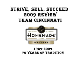 STRIVE, SELL, SUCCEED  2009 REVIEW TEAM CINCINNATI 1939-2009 70 years of tradition 