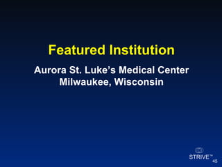 Featured Institution Aurora St. Luke’s Medical Center Milwaukee, Wisconsin 