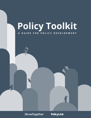 A G U I D E F O R P O L I C Y D E V E L O P M E N T
Policy Toolkit
 
