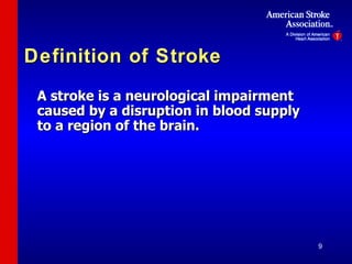Definition of Stroke A stroke is a neurological impairment caused by a disruption in blood supply to a region of the brain. 