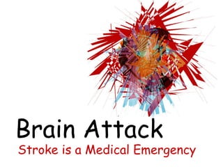 Brain Attack Stroke is a Medical Emergency 