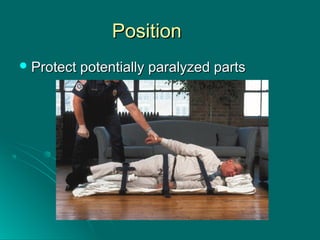 PositionPosition
 Protect potentially paralyzed partsProtect potentially paralyzed parts
 