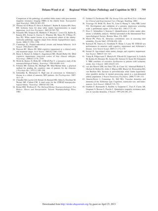 Comparison of the pathology of cerebral white matter with post-mortem
magnetic resonance imaging (MRI) in the elderly brain. Neuropathol
Appl Neurobiol. 2004;30:385–395.
25. Thomas AJ, O’Brien JT, Davis S, Ballard C, Barber R, Kalaria RN, Perry
RH. Ischemic basis for deep white matter hyperintensities in major
depression. Arch Gen Psychiatry. 2002;59:785–792.
26. Fernando MS, Simpson JE, Matthews F, Brayne C, Lewis CE, Barber R,
Kalaria RN, Forster G, Esteves F, Wharton SB, Shaw PJ, O’Brien JT,
Ince PG. White matter lesions in an unselected cohort of the elderly:
molecular pathology suggests origin from chronic hypoperfusion injury.
Stroke. 2006;37:1391–1398.
27. Cummings JL. Frontal–subcortical circuits and human behavior. Arch
Neurol. 1993;50:873–880.
28. Petersen RC, Morris JD. Mild cognitive impairment as a clinical entity
and treatment target. Arch Neurol. 2005;62:1160–1163.
29. Busse A, Hensel A, Guhne U, Angermeyer MC, Riedel-Heller SG. Mild
cognitive impairment: long-term course of four clinical subtypes.
Neurology. 2006;67:2176–2185.
30. Welsh K, Butters N, Mohs RC. CERAD Part V: a normative study of the
neuropsychological battery. Neurology. 1994;44:609–614.
31. Folstein MF, Folstein SE, McHugh PR. Mini-Mental State: a practical
method for grading the cognitive state of patients for the clinician.
J Psychiatr Res. 1975;12:189–198.
32. Schmidtke K, Hermeneit S. High rate of conversion to Alzheimer’s
disease in a cohort of amnestic MCI patients. Int Psychogeriatr. 2007;
16:1–14.
33. Chandler MJ, Lacritz LH, Hynan LS, Barnard HD, Allen G, Deschner M,
Weiner MF, Cullum CM. A total score for the CERAD neuropsycho-
logical battery. Neurology. 2005;65:102–106.
34. Reitan RM, Wolfson D. The Halstead-Reitan Neuropsychological Test
Battery: Theory and Interpretation. Tucson: Neuropsychology Press;
1985.
35. Golden CJ, Freshwater SM. The Stroop Color and Word Test: A Manual
for Clinical and Experimental Uses. Chicago: Stoelting; 2002.
36. Yesavage JA, Brink TL, Rose TL, Lum O, Huang V, Adey MB, Leirer
VO. Development and validation of a geriatric depression screening
scale: a preliminary report. J Psychiatr Res. 1983;17:37–49.
37. Price C, Schmalfuss I, Sistrom C. Quantification of white matter alter-
ations: a reliability analysis. Abstract presented at the International Neu-
ropsychological Society. Boston, Mass, US, 2005.
38. Shrout PE, Fleiss JL. Intraclass correlations: uses in assessing rater
reliability. Psychol Bull. 1979;86:420–428.
39. Karrasch M, Sinerva E, Gronholm P, Rinne J, Laine M. CERAD test
performances in amnestic mild cognitive impairment and Alzheimer’s
disease. Acta Neurol Scand. 2005;111:172–179.
40. Inzitari D. Age-related white matter changes and cognitive impairment.
Ann Neurol. 2000;47:141–143.
41. Vataja R, Pohjasvaara T, Mantyla R, Ylikoski R, Leppavuori A, Leskela
M, Kalska H, Hietanen M, Aronen HJ, Salonen O, Kaste M, Erkinjuntti
T. MRI correlates of executive dysfunction in patients with ischaemic
stroke. Eur J Neurol. 2003;10:625–631.
42. van den Heuvel DM, ten Dam VH, de Craen AJ, Admiraal-Behloul F,
Olofsen H, Bollen EL, Jolles J, Murray HM, Blauw GJ, Westendorp RG,
van Buchem MA. Increase in periventricular white matter hyperinten-
sities parallels decline in mental processing speed in a non-demented
elderly population. J Neurol Neurosurg Psychiatry. 2006;77:149–153.
43. Aharon-Peretz J, Cummings JL, Hill MA. Vascular dementia and
dementia of the Alzheimer type. Cognition, ventricular size, and leuko-
araiosis. Arch Neurol. 1988;45:719–721.
44. Giubilei F, Bastianello S, Paolillo A, Gasperini C, Tisei P, Casini AR,
Gragnani A, Bozzao L, Fieschi C. Quantitative magnetic resonance anal-
ysis in vascular dementia. J Neurol. 1997;244:246–251.
Delano-Wood et al Regional White Matter Pathology and Cognition in MCI 799
by guest on April 25, 2013http://stroke.ahajournals.org/Downloaded from
 