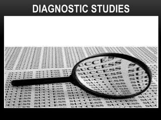 DIAGNOSTIC STUDIES
 