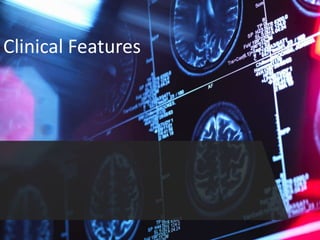 Clinical Features
 