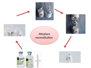 Alteplace
reconstitution
 
