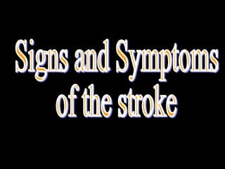 Signs and Symptoms of the stroke 