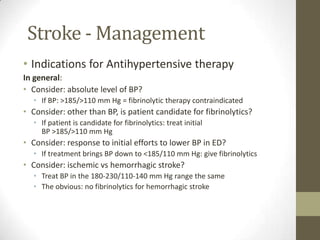 Stroke - ManagementDecision: Specific TherapiesGeneral CareABC’s, O2IV w/ BSSTreat hypotensionAvoid over-hydrationMonitor input/outputNormalize BGLManage Elevated BP?
