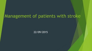Management of patients with stroke
22/09/2015
 