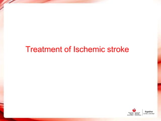 Treatment of Ischemic stroke
 