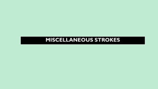 MISCELLANEOUS STROKES
 