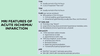 MRI FEATURES OF
ACUTE ISCHEMIA/
INFARCTION
 