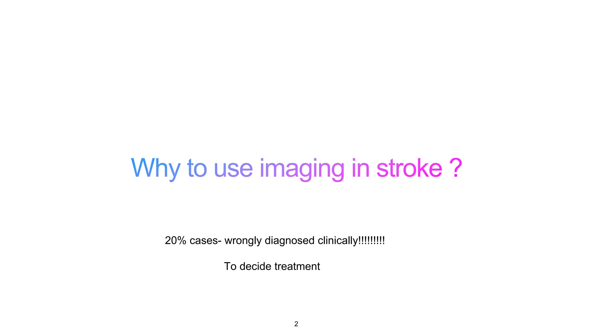 20% cases- wrongly diagnosed clinically!!!!!!!!!
To decide treatment
2
 