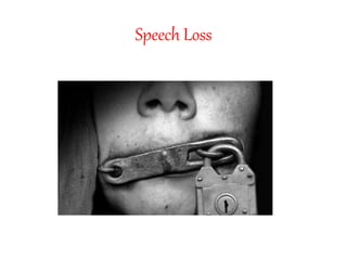 Speech Loss
 