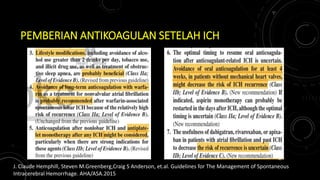 PEMBERIAN ANTIKOAGULAN SETELAH ICH
J. Claude Hemphill, Steven M.Greenberg,Craig S Anderson, et.al. Guidelines for The Management of Spontaneous
Intracerebral Hemorrhage. AHA/ASA.2015
40
 