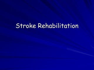 Stroke Rehabilitation
 