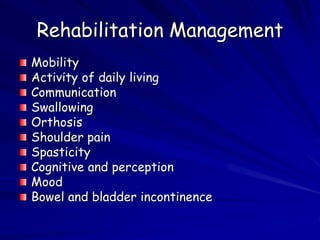 Rehabilitation Management
Mobility
Activity of daily living
Communication
Swallowing
Orthosis
Shoulder pain
Spasticity
Cog...