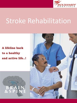 Stroke Rehabilitation A lifeline back  to a healthy  and active life..! 