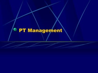 PT Management
 