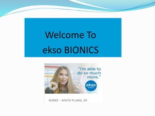 Welcome To
ekso BIONICS
 