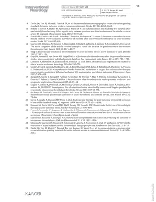 218Intervent Neurol 2017;6:207–218
DOI: 10.1159/000475606
Sillanpää et al.: Internal Carotid Artery and the Proximal M1 Segment Are Optimal
Targets for Mechanical Thrombectomy
www.karger.com/ine
© 2017 S. Karger AG, Basel
 9 Zaidat OO, Yoo AJ, Khatri P, Tomsick TA, et al: Recommendations on angiographic revascularization grading
standards for acute ischemic stroke: a consensus statement. Stroke 2013;44:2650–2663.
10 Behme D, Kowoll A, Weber W, Mpotsaris A: M1 is not M1 in ischemic stroke: the disability-free survival after
mechanical thrombectomy differs significantly between proximal and distal occlusions of the middle cerebral
artery M1 segment. J Neurointerv Surg 2015;7:559–563.
11 Friedrich B, Gawlitza M, Schob S, Hobohm C, Raviolo M, Hoffmann KT, Lobsien D: Distance to thrombus in acute
middle cerebral artery occlusion: a predictor of outcome after intravenous thrombolysis for acute ischemic
stroke. Stroke 2015;46:692–696.
12 Saarinen JT, Sillanpaa N, Rusanen H, Hakomaki J, Huhtala H, Lahteela A, Dastidar P, Soimakallio S, Elovaara I:
The mid-M1 segment of the middle cerebral artery is a cutoff clot location for good outcome in intravenous
thrombolysis. Eur J Neurol 2012;19:1121–1127.
13 Ding D: Endovascular mechanical thrombectomy for acute ischemic stroke: a new standard of care. J Stroke
2015;17:123–126.
14 Goyal M, Menon BK, van Zwam WH, Dippel DW, et al: Endovascular thrombectomy after large-vessel ischaemic
stroke: a meta-analysis of individual patient data from five randomised trials. Lancet 2016;387:1723–1731.
15 Lemmens R, Hamilton SA, Liebeskind DS, Tomsick TA, et al: Effect of endovascular reperfusion in relation to
site of arterial occlusion. Neurology 2016;86:762–770.
16 Sheth SA, Yoo B, Saver JL, Starkman S, Ali LK, Kim D, Gonzalez NR, Jahan R, Tateshima S, Duckwiler G, Vinuela
F, Liebeskind DS; UCLA Comprehensive Stroke Center: M2 occlusions as targets for endovascular therapy:
comprehensive analysis of diffusion/perfusion MRI, angiography, and clinical outcomes. J Neurointerv Surg
2015;7:478–483.
17 Zangerle A, Kiechl S, Spiegel M, Furtner M, Knoflach M, Werner P, Mair A, Wille G, Schmidauer C, Gautsch K,
Gotwald T, Felber S, Poewe W, Willeit J: Recanalization after thrombolysis in stroke patients: predictors and
prognostic implications. Neurology 2007;68:39–44.
18 Saqqur M, Uchino K, Demchuk AM, Molina CA, Garami Z, Calleja S, Akhtar N, Orouk FO, Salam A, Shuaib A, Alex-
androv AV; CLOTBUST Investigators: Site of arterial occlusion identified by transcranial Doppler predicts the
response to intravenous thrombolysis for stroke. Stroke 2007;38:948–954.
19 del Zoppo GJ, Poeck K, Pessin MS, Wolpert SM, Furlan AJ, Ferbert A, Alberts MJ, Zivin JA, Wechsler L, Busse O:
Recombinant tissue plasminogen activator in acute thrombotic and embolic stroke. Ann Neurol 1992;32:
78–86.
20 Sarraj A, Sangha N, Hussain MS, Wisco D, et al: Endovascular therapy for acute ischemic stroke with occlusion
of the middle cerebral artery M2 segment. JAMA Neurol 2016;73:1291–1296.
21 Donnan GA, Davis SM, Parsons MW, Ma H, Dewey HM, Howells DW: How to make better use of thrombolytic
therapy in acute ischemic stroke. Nat Rev Neurol 2011;7:400–409.
22 Protto S, Pienimaki JP, Seppanen J, Matkaselka I, Ollikainen J, Numminen H, Sillanpaa N: TREVO and Capture
LP have equal technical success rates in mechanical thrombectomy of proximal and distal anterior circulation
occlusions. J Neurointerv Surg, Epub ahead of print.
23 Saarinen JT, Rusanen H, Sillanpaa N: Collateral score complements clot location in predicting the outcome of
intravenous thrombolysis. AJNR Am J Neuroradiol 2014;35:1892–1896.
24 Sillanpaa N, Saarinen JT, Rusanen H, Hakomaki J, Lahteela A, Numminen H, et al: CT perfusion ASPECTS in the
evaluation of acute ischemic stroke: thrombolytic therapy perspective. Cerebrovasc Dis Extra 2011;1:6–16.
25 Zaidat OO, Yoo AJ, Khatri P, Tomsick TA, von Kummer R, Saver JL, et al: Recommendations on angiographic
revascularization grading standards for acute ischemic stroke: a consensus statement. Stroke 2013;44:2650–
2663.
Downloadedby:P.Sara-436829
85.76.9.17-7/7/20178:28:32AM
 