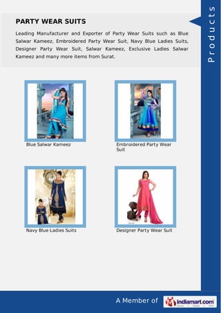Leading Manufacturer and Exporter of Party Wear Suits such as Blue
Salwar Kameez, Embroidered Party Wear Suit, Navy Blue Ladies Suits,
Designer Party Wear Suit, Salwar Kameez, Exclusive Ladies Salwar
Kameez and many more items from Surat.

Blue Salwar Kameez

Embroidered Party Wear
Suit

Navy Blue Ladies Suits

Designer Party Wear Suit

A Member of

Products

PARTY WEAR SUITS

 