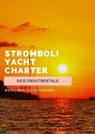 STROMBOLI
YACHT
CHARTER
SICILYBOATRENTALS
#STROMBOLIACHTCHARTER
 